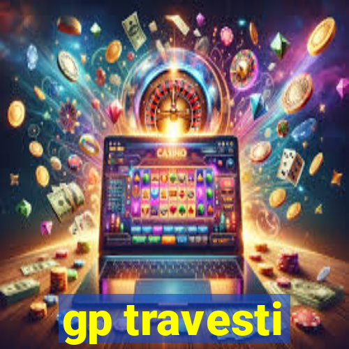 gp travesti